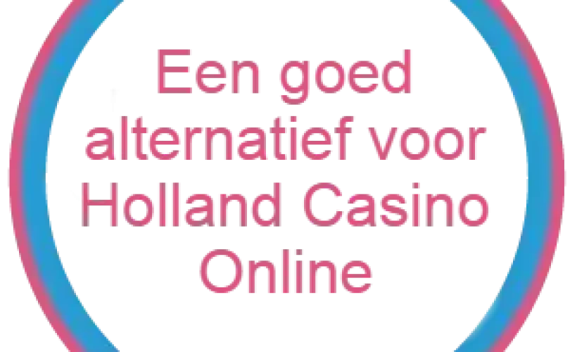 Een goed alternatief voor Holland Casino Online