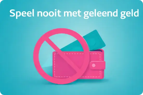 Verantwoord spelen infographic: Speel nooit met geleend geld